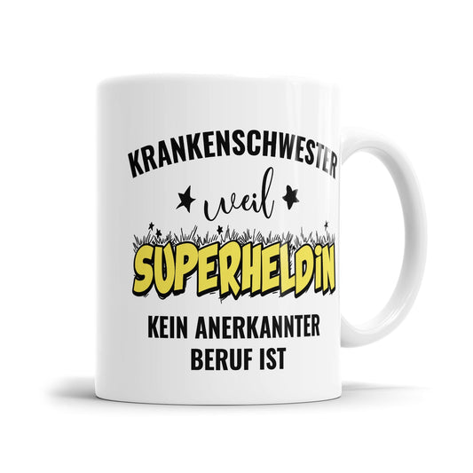 Krankenschwester weil Superheldin kein anerkannter Beruf ist Krankenschwester Tasse - Fulima