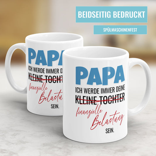 Papa ich werde immer deine finanzielle Belastung Tochter sein - Bester Papa Tasse - Fulima