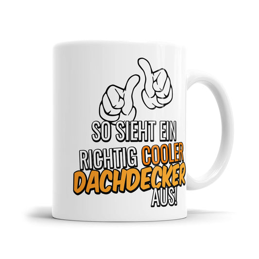 So sieht ein richtig cooler Dachdecker aus - Tasse - Fulima