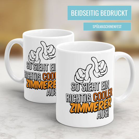 So sieht ein richtig cooler Zimmerer aus - Tasse - Fulima