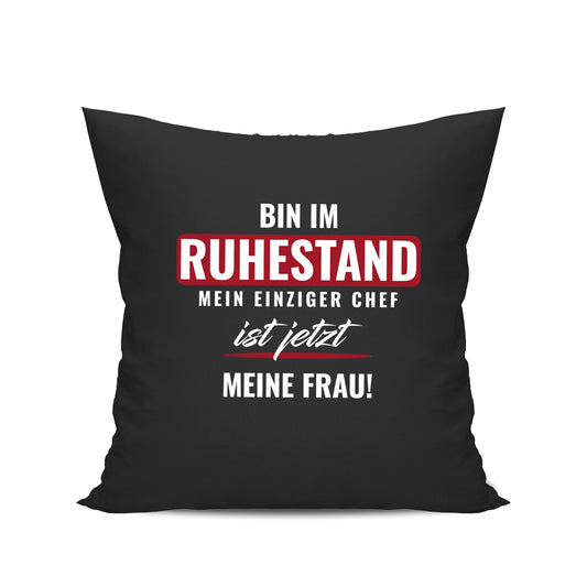 Ruhestand Kissen - Bin im Ruhestand - Einziger Chef meine Frau - Rente Geschenk Schwarz - Fulima