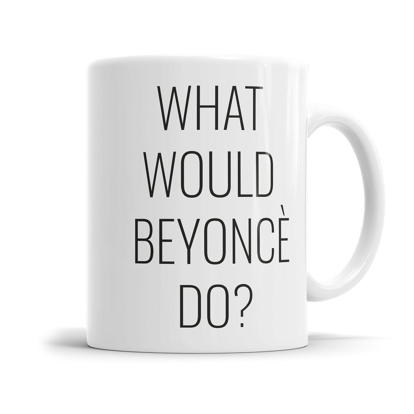 Humorvolle Motivationstasse mit dem Spruch What would Beyonce do? fürs Büro