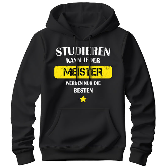 Studieren kann jeder - Meister werden nur die besten - Hoodie Schwarz - FULiMA®
