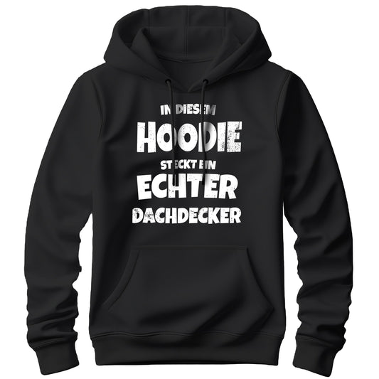 In diesem Hoodie steckt ein echter Dachdecker - Hoodie Schwarz - FULiMA®