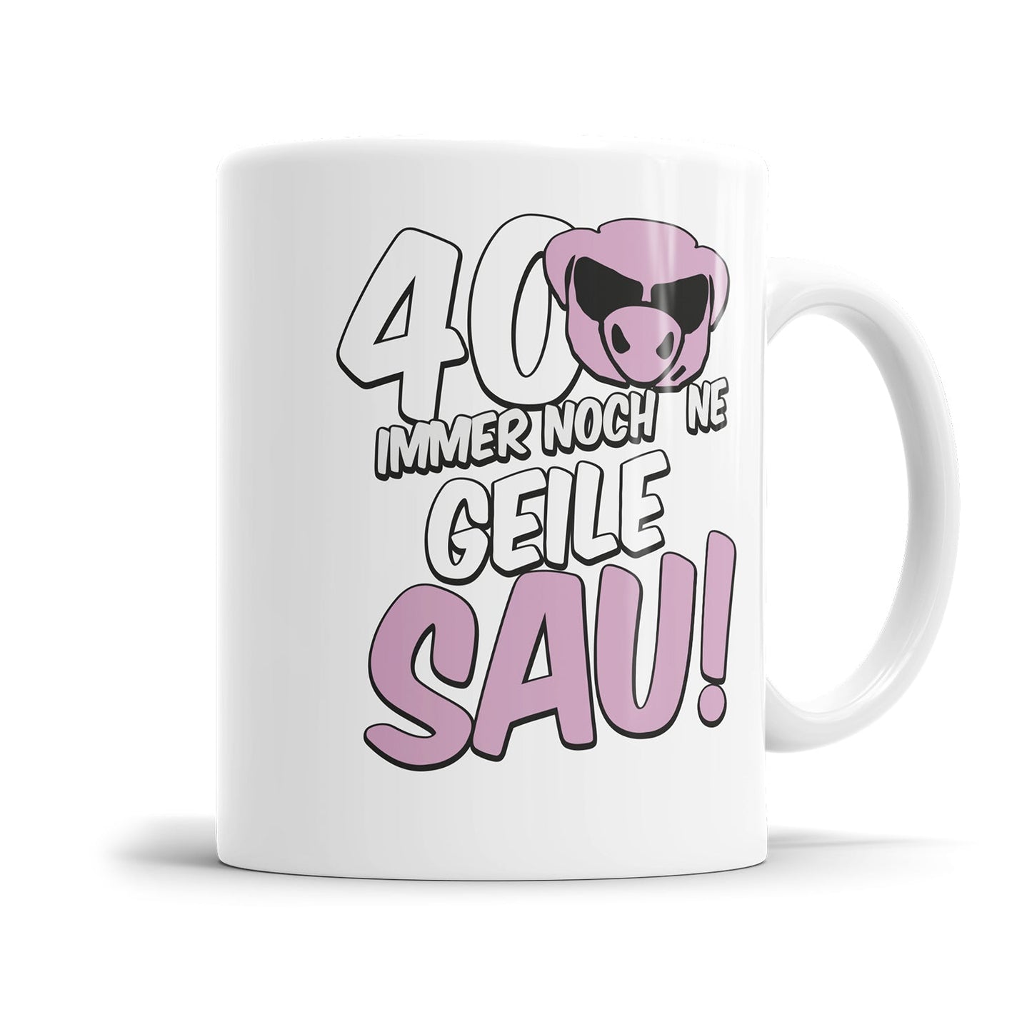 40. Geburtstag Tasse 40 und immer noch ne geile Sau Geschenk Tasse - Fulima