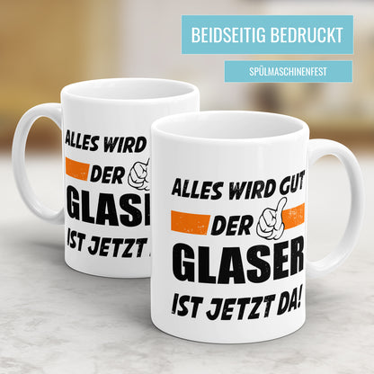 Alles wird gut der Glaser ist jetzt da - Tasse - Fulima