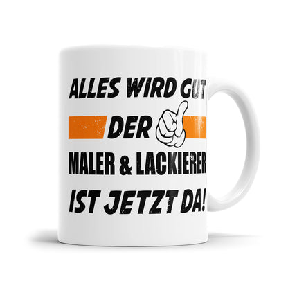 Alles wird gut der Maler und Lackierer ist jetzt da - Tasse - Fulima