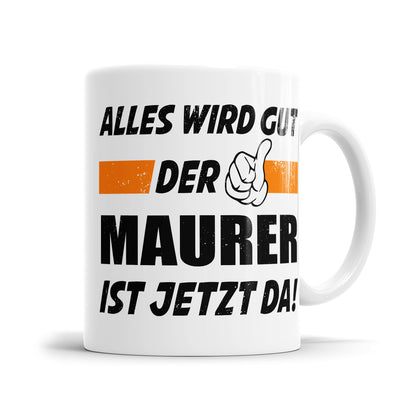 Alles wird gut der Maurer ist jetzt da - Tasse - Fulima