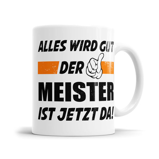 Alles wird gut der Meister ist jetzt da - Tasse - Fulima