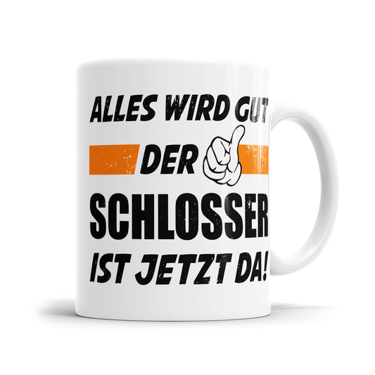 Alles wird gut der Schlosser ist jetzt da - Tasse - Fulima