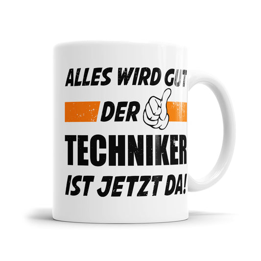 Alles wird gut der Techniker ist jetzt da - Tasse - Fulima