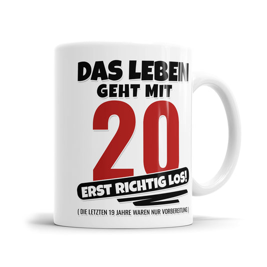 Das Leben geht mit 20 erst richtig Los - Geburtstag Tasse - Fulima