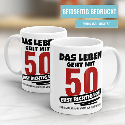 Das Leben geht mit 50 erst richtig Los - Geburtstag Tasse