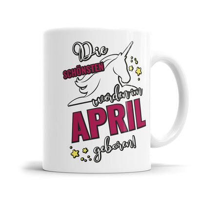 Die schönsten werden im April geboren Einhorn Geburtstag Tasse - Fulima