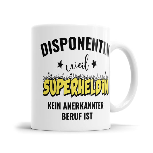 Disponentin weil Superheldin kein anerkannter Beruf ist Disponentin Tasse - Fulima