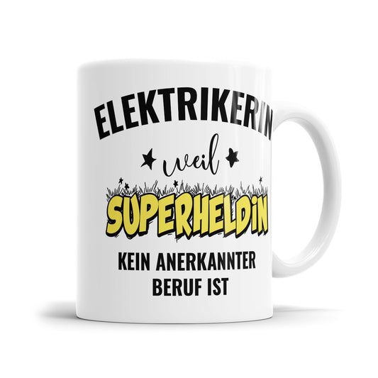 Elektrikerin weil Superheldin kein anerkannter Beruf ist Elektrikerin Tasse - Fulima