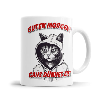 Lustige Tasse "Guten Morgen – Ganz Dünnes Eis" mit Katze im Hoodie und Gangsterblick
