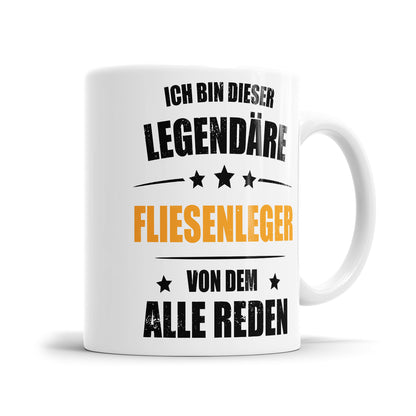 Ich bin dieser Legendäre Fliesenleger von dem alle reden - Tasse - Fulima