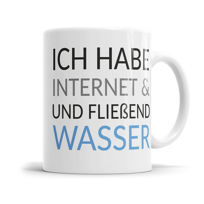 Lustige Sprüche Tasse - "Habe Internet und fließend Wasser" - Perfektes Geschenk - Fulima