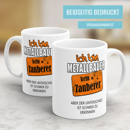 Ich bin Metallbauer kein Zauberer - Tasse - Fulima