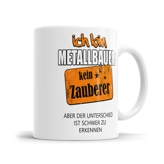 Ich bin Metallbauer kein Zauberer - Tasse - Fulima