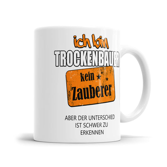 Ich bin Trockenbauer kein Zauberer - Tasse - Fulima