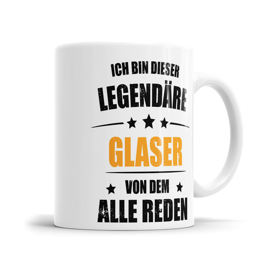 Ich bin dieser Legendäre Glaser von dem alle reden - Tasse - Fulima