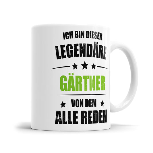 Ich bin dieser Legendäre Gärtner von dem alle reden - Tasse - Fulima