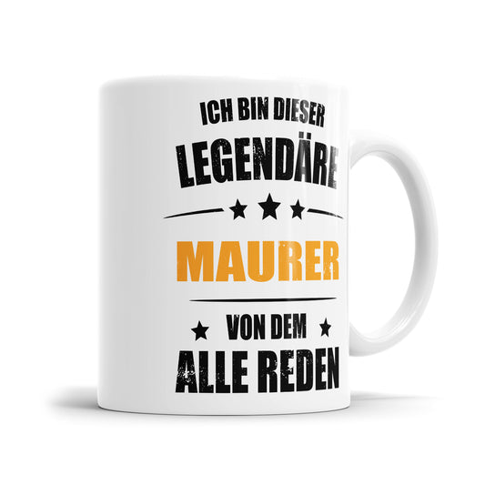 Ich bin dieser Legendäre Maurer von dem alle reden - Tasse - Fulima