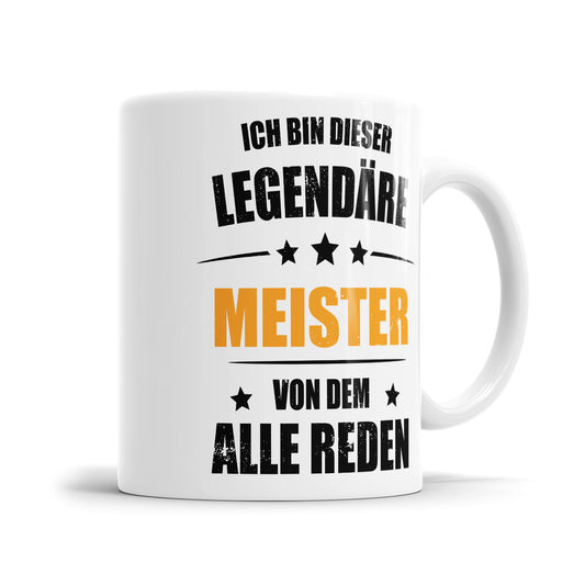 Ich bin dieser Legendäre Meister von dem alle reden - Tasse - Fulima