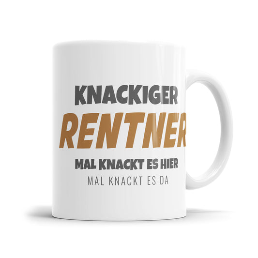 Knackiger Rentner mal knackt es hier mal da - Spruch - Rente Tasse - Fulima