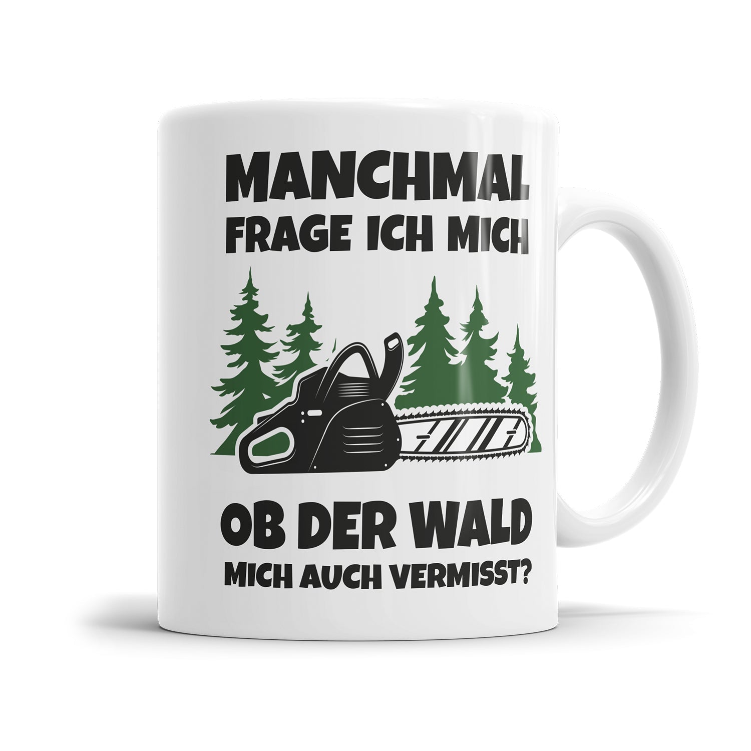 Lustige Holzfäller Tasse – Manchmal frage ich mich, ob der Wald mich auch vermisst – Geschenkidee - Fulima