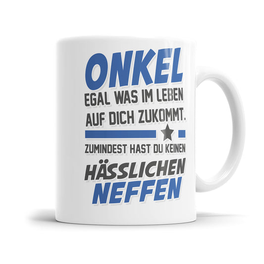 Onkel egal was auf dich zukommt keinen hässlichen Neffen - Onkel Tasse - Fulima