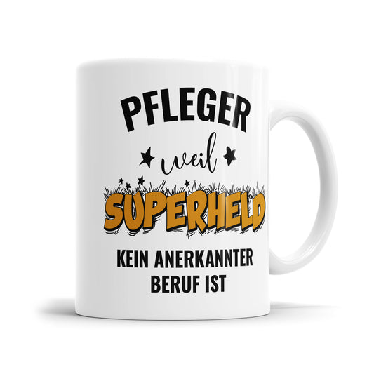 Pfleger weil Superheld kein anerkannter Beruf ist Pfleger Tasse - Fulima