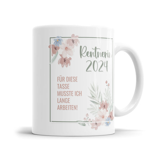 Rentnerin Tasse - Für diese Tasse musste ich lange arbeiten - Blumenmuster