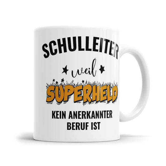 Schulleiter weil Superheld kein anerkannter Beruf ist Schulleiter Tasse - Fulima