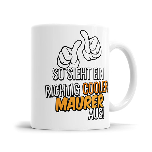 So sieht ein richtig cooler Maurer aus - Tasse - Fulima