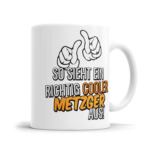 So sieht ein richtig cooler Metzger aus - Tasse - Fulima