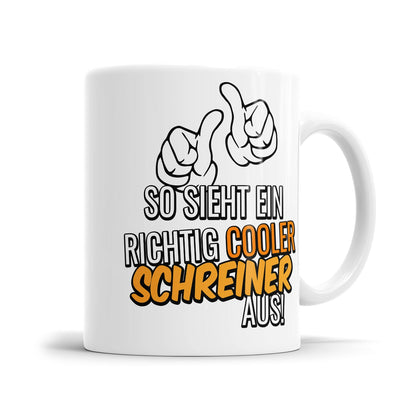 So sieht ein richtig cooler Schreiner aus - Tasse - Fulima