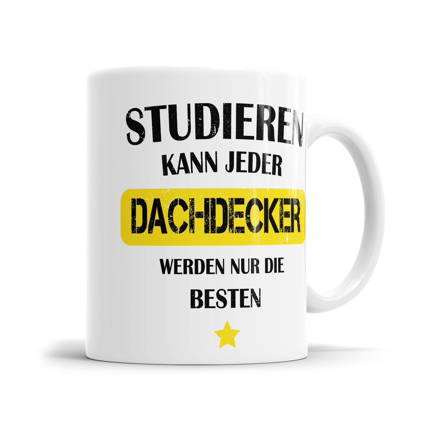 Studieren kann jeder Dachdecker werden nur die besten - Tasse - Fulima