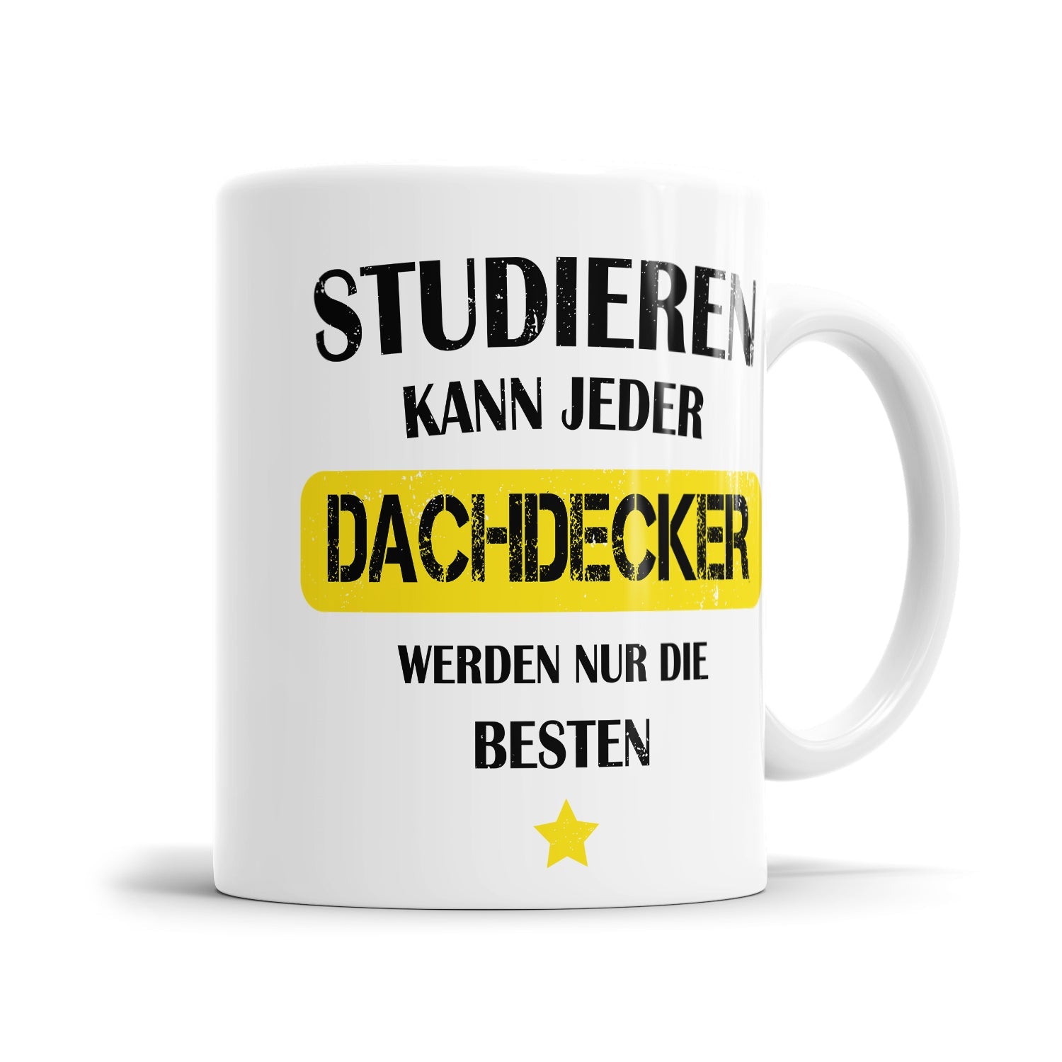 Studieren kann jeder Dachdecker werden nur die besten - Tasse - Fulima