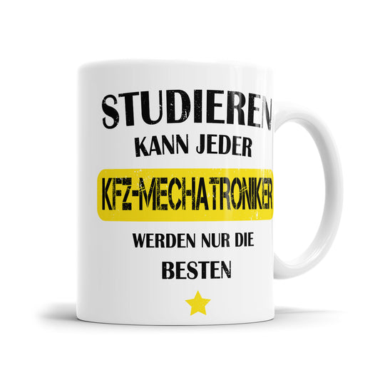 Studieren kann jeder KFZ-Mechatroniker werden nur die besten - Tasse - Fulima