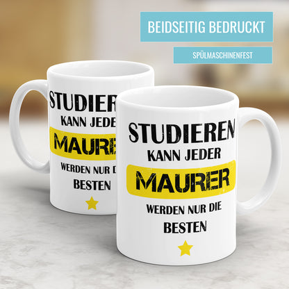 Studieren kann jeder Maurer werden nur die besten - Tasse - Fulima