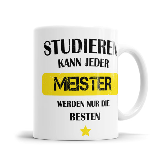 Studieren kann jeder Meister werden nur die besten - Tasse - Fulima