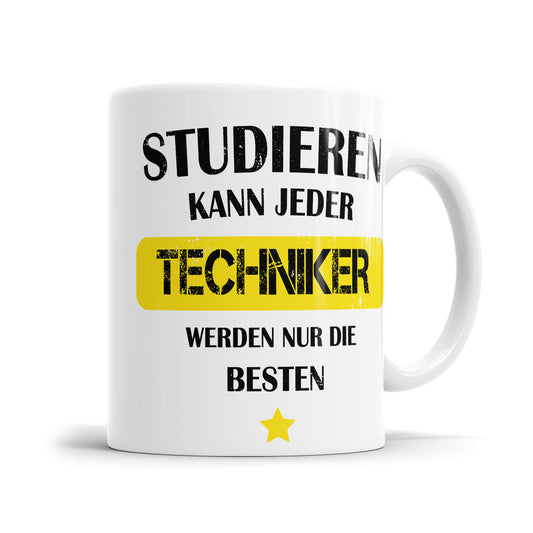 Studieren kann jeder Techniker werden nur die besten - Tasse - Fulima