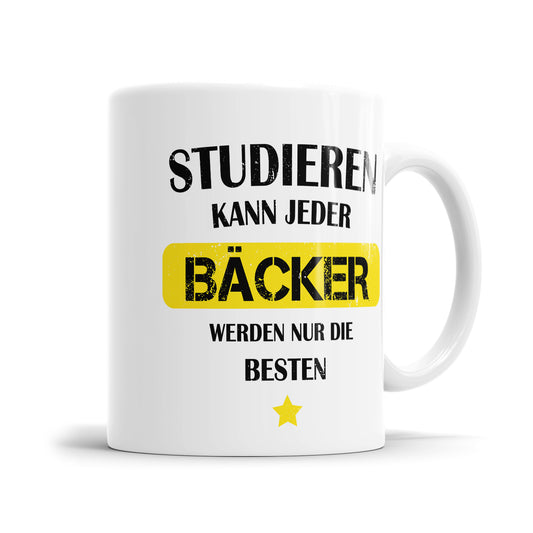 Studieren kann jeder - Bäcker werden nur die besten - Tasse - Fulima