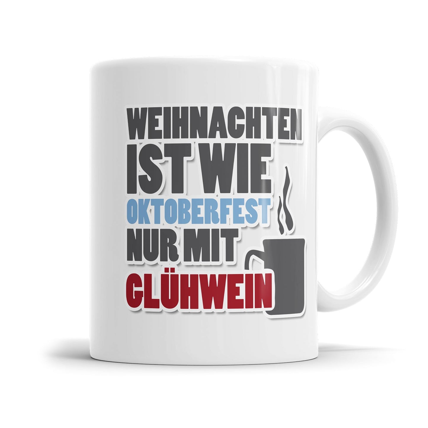 Weihnachtstasse Weihnachten ist wie Oktoberfest nur mit Glühwein - Fulima