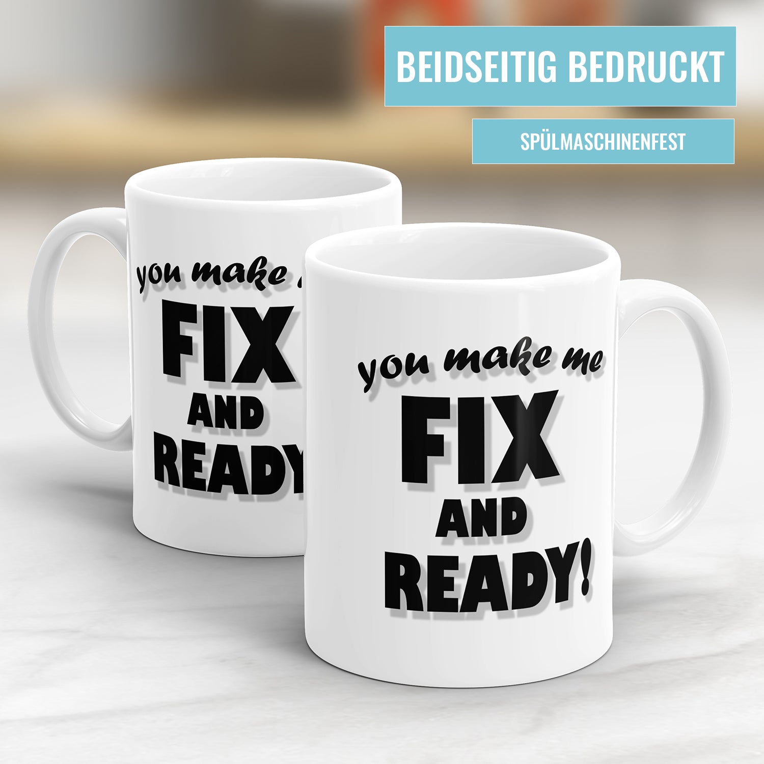 You Make me Fix And Ready Tasse – Lustiger Denglish Spruch | Fulima Beidseitig gedruckt