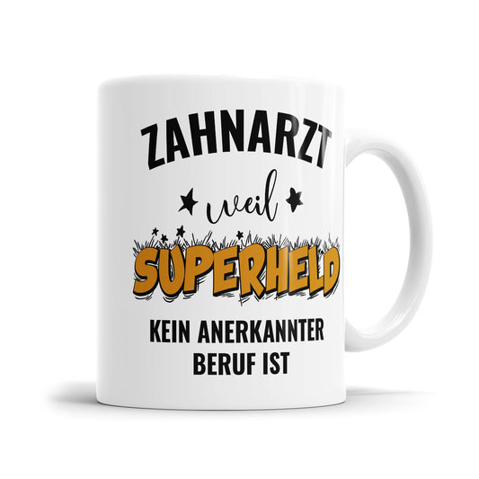 Zahnarzt weil Superheld kein anerkannter Beruf ist Zahnarzt Tasse - Fulima