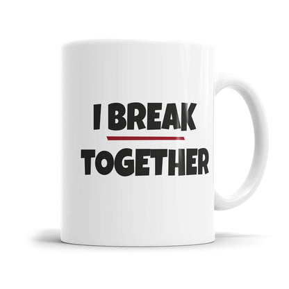 Denglisch Tasse mit dem bekannten Wortspiel „I break together"